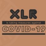 XLR is taking measures against Covid-19 3