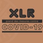 XLR prend des mesures contre le virus Covid-19 4