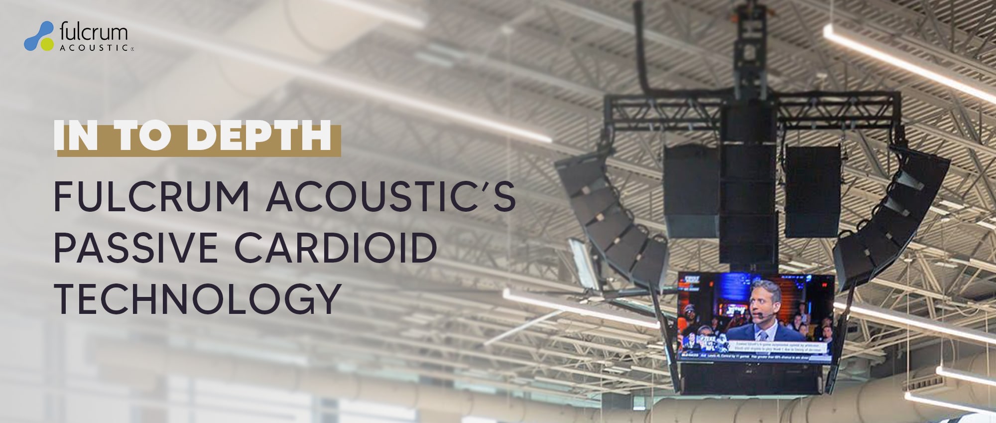 In To Depth: Fulcrum Acoustic And Its Passive Cardioid Technology™ 1